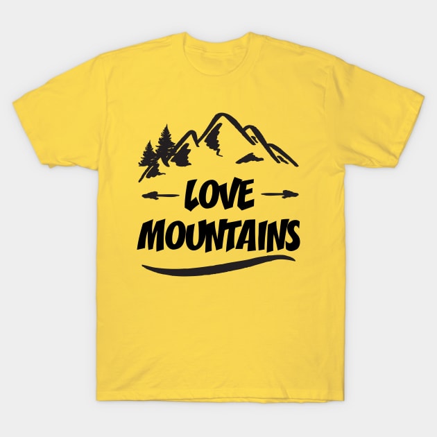 Love Mountains || Gift for Mountain Lovers T-Shirt by STUDIOVO